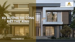 Xu Hướng Thi Công Biệt Thự Kính Hiện Đại, Đẳng Cấp, Thời Thượng